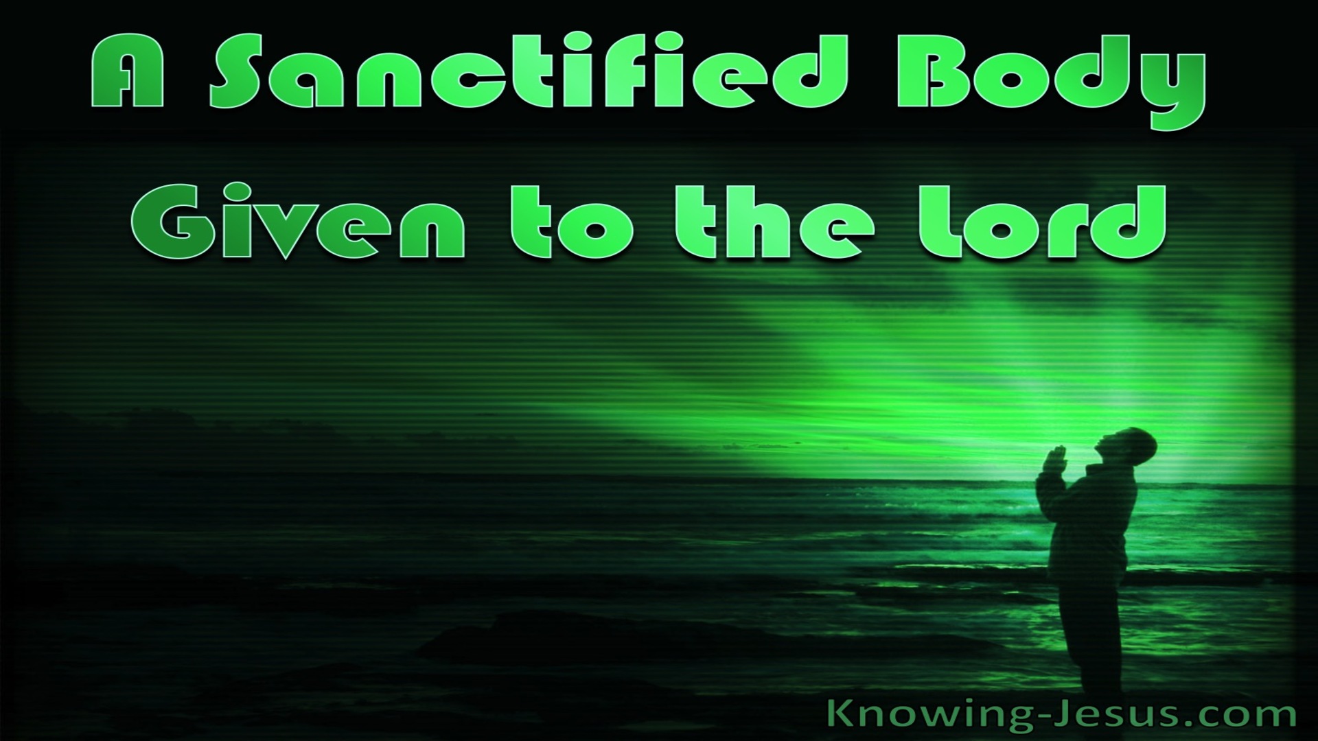 A Sanctified Body Given To the Lord (devotional)09-15 (green)